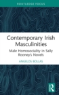 Image for Contemporary Irish Masculinities: Male Homosociality in Sally Rooney&#39;s Novels
