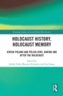 Image for Holocaust History, Holocaust Memory: Jewish Poland and Polish Jews, During and After the Holocaust