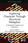 Image for Exploring Character Through Structural Metaphor: A Guide for Actors and Directors