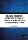 Image for Religion, Education, Science and Technology Towards a More Inclusive and Sustainable Future: Proceedings of the 5th International Colloquium on Interdisciplinary Islamic Studies (ICIIS 2022), Lombok, Indonesia, 19-20 October 2022
