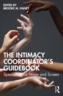 Image for The intimacy coordinator&#39;s guidebook: specialties for stage and screen