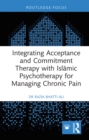 Image for Integrating Acceptance and Commitment Therapy With Islamic Psychotherapy for Managing Chronic Pain