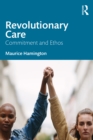 Image for Revolutionary Care: Commitment and Ethos
