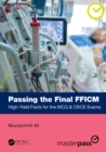 Image for Passing the Final FFICM: High-Yield Facts for the MCQ &amp; OSCE Exams