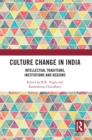 Image for Culture change in India: intellectual traditions, institutions and regions