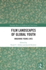Image for Film Landscapes of Global Youth: Imagining Young Lives
