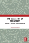 Image for The dialectics of democracy: towards a socialist constitutionalism