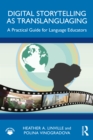 Image for Digital Storytelling as Translanguaging: A Practical Guide for Language Educators