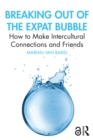 Image for Breaking Out of the Expat Bubble: How to Make Intercultural Connections and Friends
