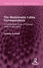Image for The Westminster Lobby Correspondents: A Sociological Study of National Political Journalism