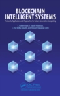 Image for Blockchain Intelligent Systems: Protocols, Application and Approaches for Future Generation Computing