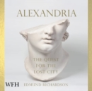 Image for Alexandria : The Quest for the Lost City