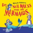 Image for Do Not Mess with the Mermaids : Do Not Disturb the Dragons, Book 2