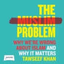 Image for The Muslim Problem : Why We&#39;re Wrong About Islam and Why It Matters