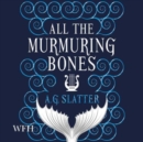 Image for All the Murmuring Bones