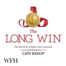 Image for The Long Win : The search for a better way to succeed