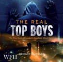 Image for The Real Top Boys : The True Story of London&#39;s Deadliest Street Gangs