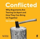 Image for Conflicted : Why Arguments Are Tearing Us Apart and How They Can Bring Us Together