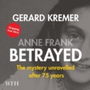 Image for Anne Frank Betrayed : The Mystery Unravelled After 75 Years