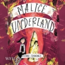 Image for Malice in Underland : Malice in Underland, Book 1