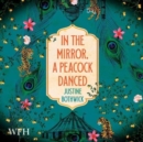 Image for In the Mirror, a Peacock Danced