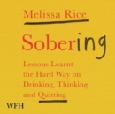 Image for Sobering : Lessons Learnt the Hard Way on Drinking, Thinking and Quitting