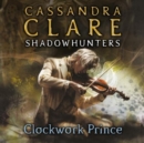 Image for Clockwork Prince : The Infernal Devices, Book 2