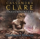 Image for Clockwork Princess : The Infernal Devices, Book 3