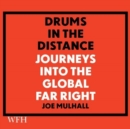 Image for Drums in the Distance : Journeys Into the Global Far Right