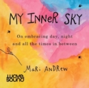 Image for My Inner Sky : On embracing day, night and all the times in between