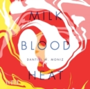 Image for Milk. Blood. Heat.