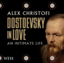 Image for Dostoevsky in Love : An Intimate Life