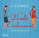 Image for A Deadly Endowment : Lady and Lady&#39;s Maid, Book 7