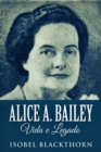 Image for Alice A. Bailey, Vida E Legado