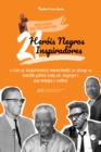 Image for 21 Herois Negros Inspiradores: A Vida De Realizadores Importantes Do Seculo XX: Martin Luther King Jr, Malcolm X, Bob Marley E Outros (Livro Biografico Para Jovens E Adultos)
