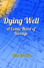 Image for Dying Well: A Comic Novel of Revenge