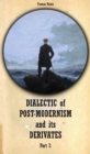 Image for Dialectic of Postmodernism and Its Derivates Part I