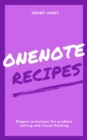 Image for OneNote Recipes: Elegant Techniques for Problem Solving and Visual Thinking