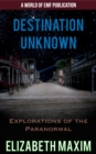 Image for Destination Unknown: Explorations of the Paranormal