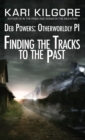 Image for Finding the Tracks to the Past: Deb Powers, Otherworldly PI: Case #5