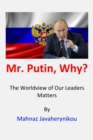 Image for Mr. Putin, Why?