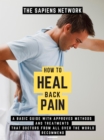 Image for How To Heal Back Pain: A Basic Guide With Approved Methods And Treatments That Doctors From All Over The World Recommend