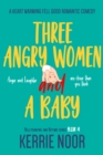 Image for Three Angry Women And A Baby: A Heart Warming Feel-Good Romantic Comedy