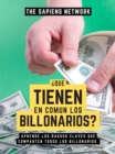 Image for Que Tienen En Comun Los Billonarios?: Aprende Los Rasgos Claves Que Comparten Todos Los Billonarios