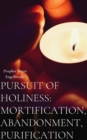 Image for Pursuit of Holiness: Mortification, Abandonment, Purification