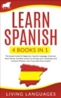Image for Learn Spanish: 4 Books In 1: The Easiest Guide for Beginners, Spanish Language, Grammar, Short Stories, the Best Lessons to Increase Your Vocabulary And Common Phrases, Even If You Start From Scratch