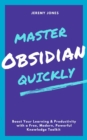 Image for Master Obsidian Quickly: Boost Your Learning &amp; Productivity With a Free, Modern, Powerful Knowledge Toolkit