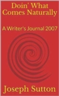 Image for Doin&#39; What Comes Naturally: A Writer&#39;s Journal 2007