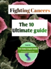 Image for Fighting Cancer; The 10 Ultimate Guide