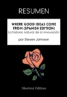 Image for RESUMEN - Where Good Ideas Come From (Spanish Edition): La Historia Natural De La Innovacion Por Steven Johnson